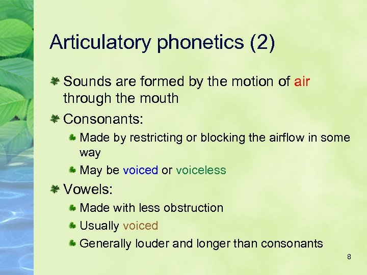 Articulatory phonetics (2) Sounds are formed by the motion of air through the mouth