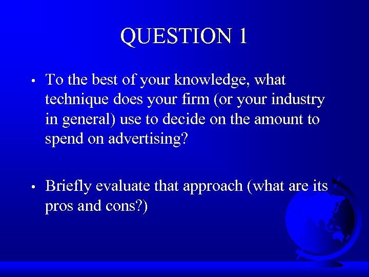 QUESTION 1 • To the best of your knowledge, what technique does your firm