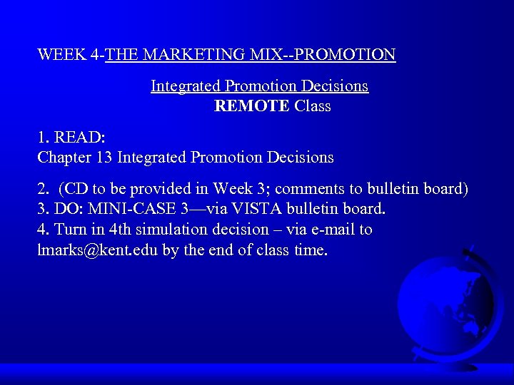 WEEK 4 -THE MARKETING MIX--PROMOTION Integrated Promotion Decisions REMOTE Class 1. READ: Chapter 13