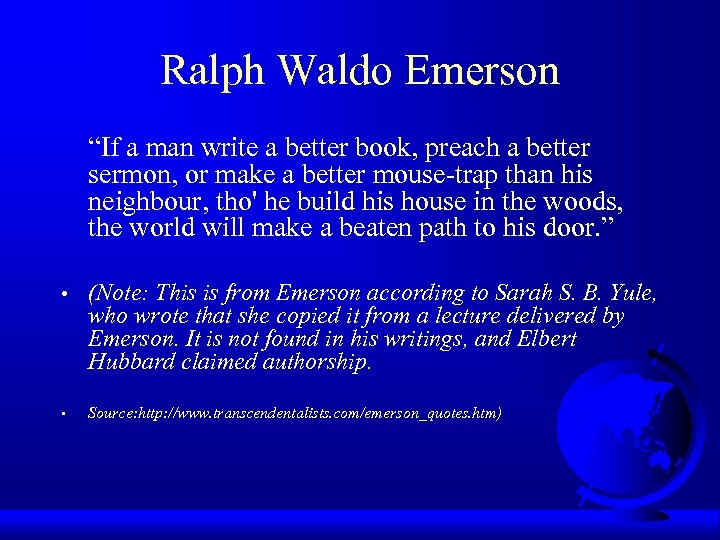 Ralph Waldo Emerson “If a man write a better book, preach a better sermon,