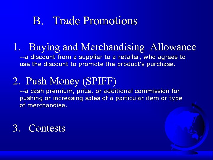  B. Trade Promotions 1. Buying and Merchandising Allowance --a discount from a supplier