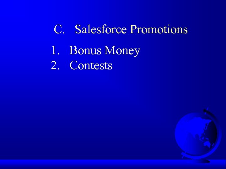  C. Salesforce Promotions 1. Bonus Money 2. Contests 