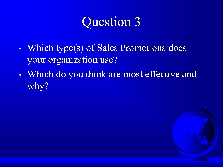 Question 3 • • Which type(s) of Sales Promotions does your organization use? Which