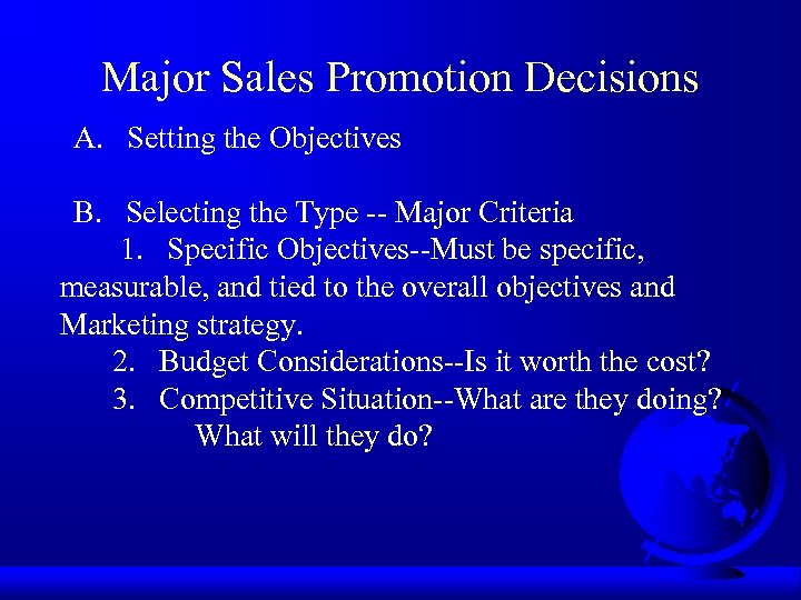 Major Sales Promotion Decisions A. Setting the Objectives B. Selecting the Type -- Major