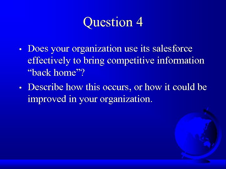 Question 4 • • Does your organization use its salesforce effectively to bring competitive