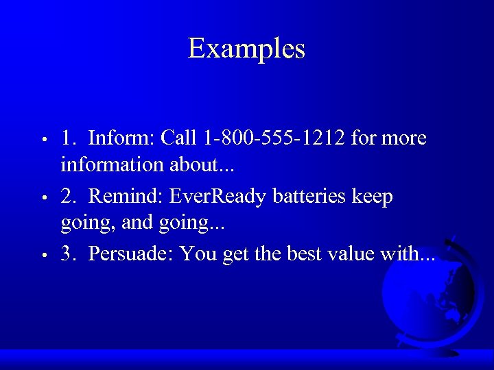 Examples • • • 1. Inform: Call 1 -800 -555 -1212 for more information