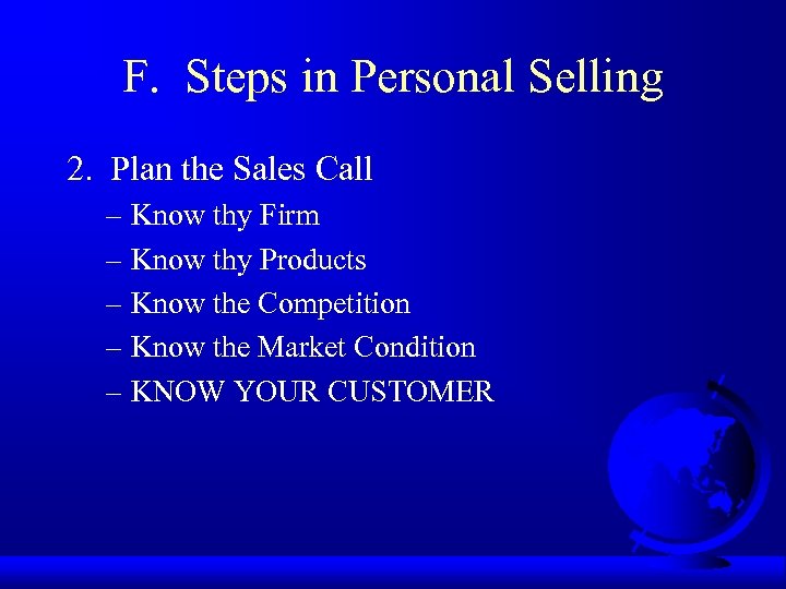 F. Steps in Personal Selling 2. Plan the Sales Call – Know thy Firm