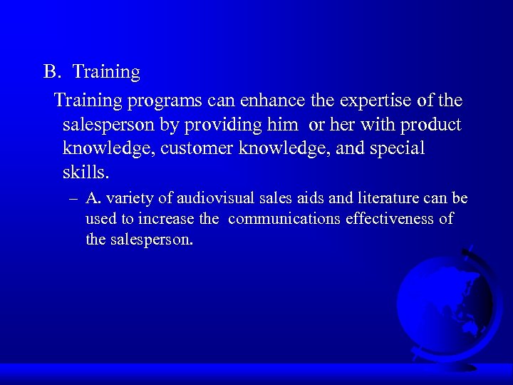 B. Training programs can enhance the expertise of the salesperson by providing him or