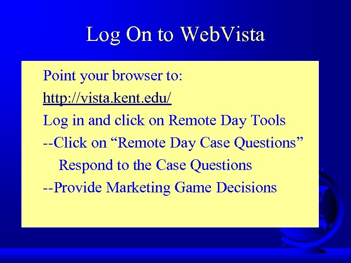 Log On to Web. Vista • • Point your browser to: http: //vista. kent.