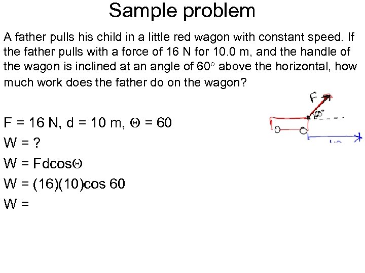 Sample problem A father pulls his child in a little red wagon with constant