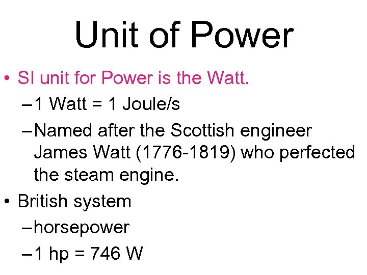 Unit of Power • SI unit for Power is the Watt. – 1 Watt