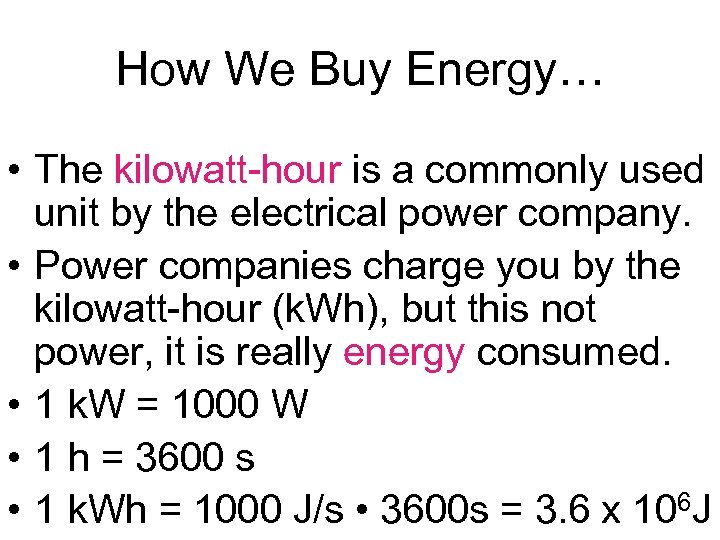 How We Buy Energy… • The kilowatt-hour is a commonly used unit by the