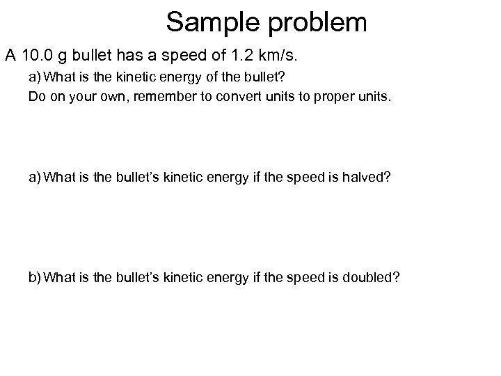 Sample problem A 10. 0 g bullet has a speed of 1. 2 km/s.