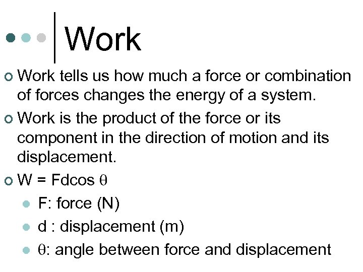 Work ¢ Work tells us how much a force or combination of forces changes