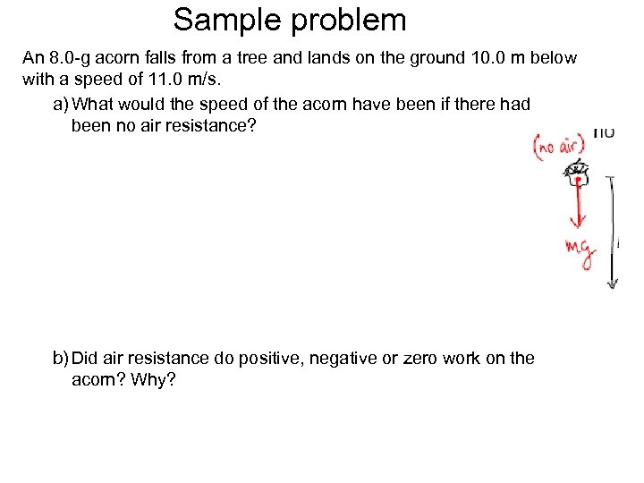 Sample problem An 8. 0 -g acorn falls from a tree and lands on