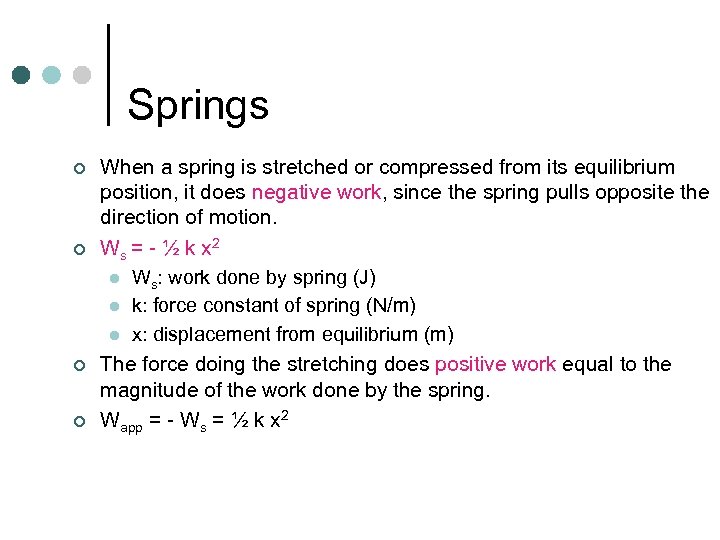 Springs ¢ ¢ When a spring is stretched or compressed from its equilibrium position,