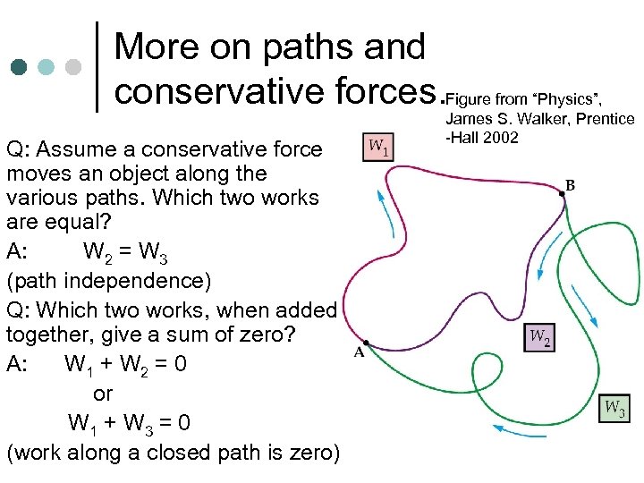 More on paths and conservative forces. Figure from “Physics”, Q: Assume a conservative force