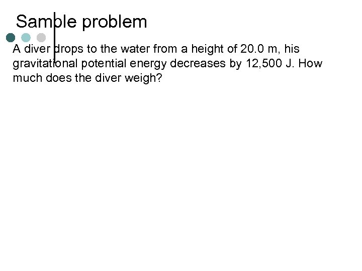 Sample problem A diver drops to the water from a height of 20. 0