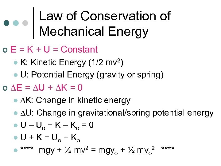Law of Conservation of Mechanical Energy ¢ E = K + U = Constant