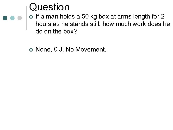 Question ¢ If a man holds a 50 kg box at arms length for