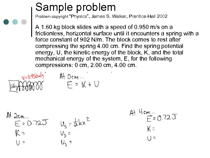 Sample problem Problem copyright “Physics”, James S. Walker, Prentice-Hall 2002 A 1. 60 kg