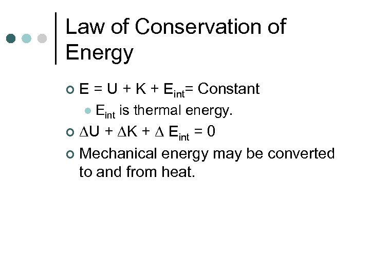 Law of Conservation of Energy ¢ E = U + K + Eint= Constant