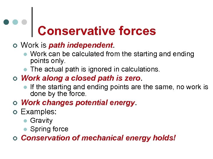 Conservative forces ¢ Work is path independent. l l ¢ Work along a closed