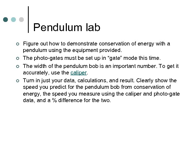 Pendulum lab ¢ ¢ Figure out how to demonstrate conservation of energy with a