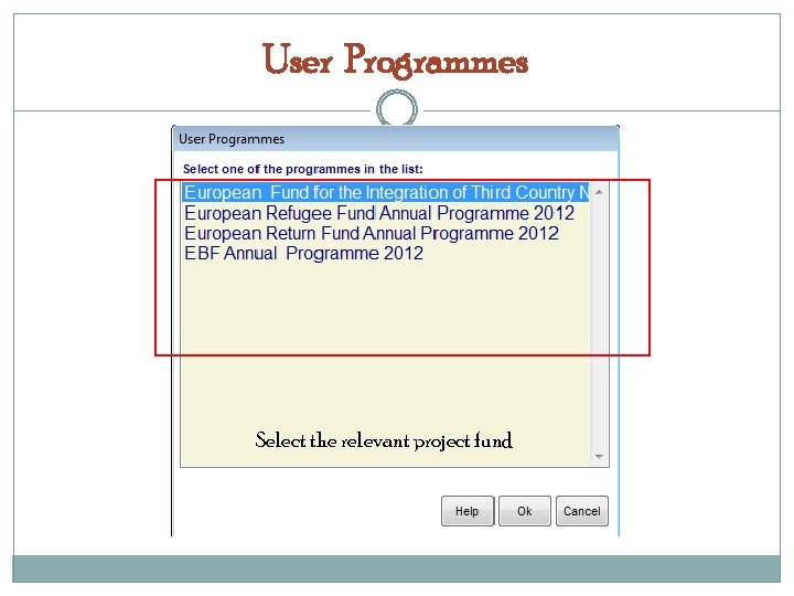 User Programmes Select the relevant project fund 