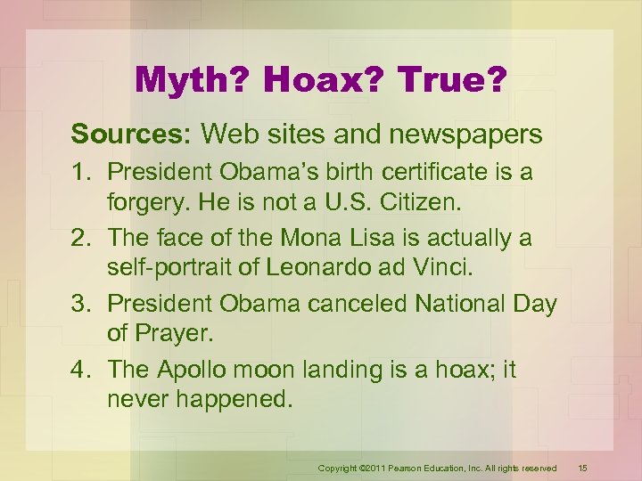 Myth? Hoax? True? Sources: Web sites and newspapers 1. President Obama’s birth certificate is