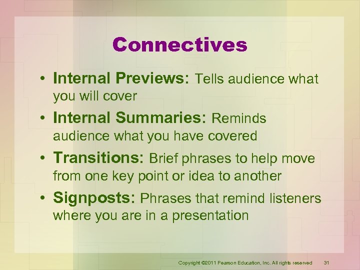 Connectives • Internal Previews: Tells audience what you will cover • Internal Summaries: Reminds