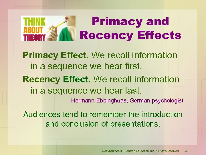 Primacy and Recency Effects Primacy Effect. We recall information in a sequence we hear