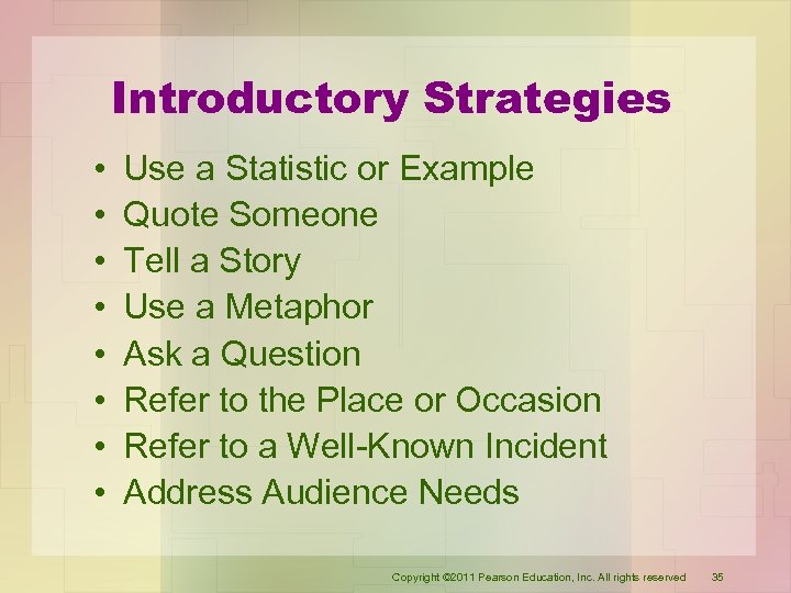 Introductory Strategies • • Use a Statistic or Example Quote Someone Tell a Story