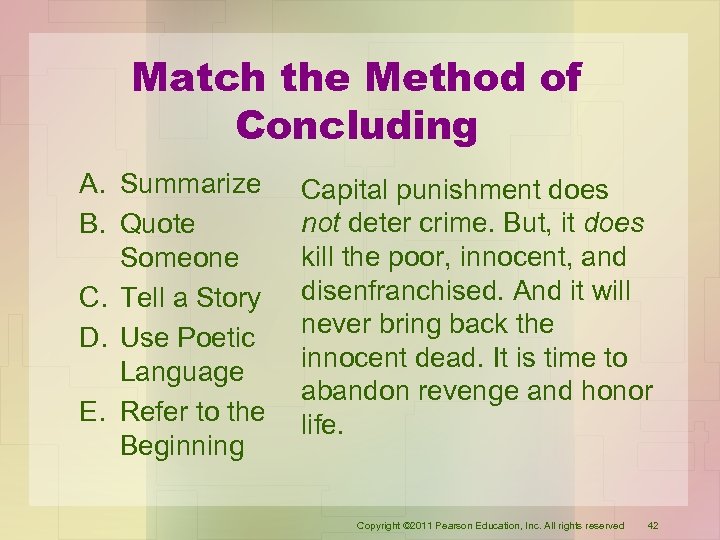 Match the Method of Concluding A. Summarize B. Quote Someone C. Tell a Story