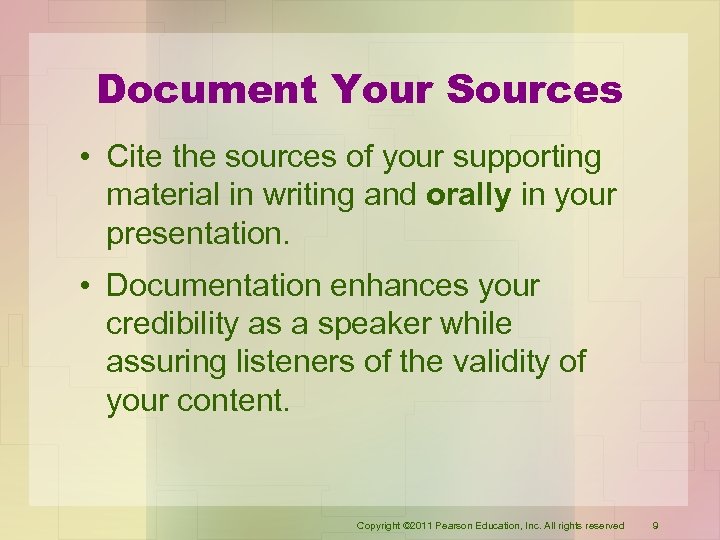 Document Your Sources • Cite the sources of your supporting material in writing and