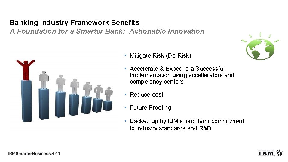 Banking Industry Framework Benefits A Foundation for a Smarter Bank: Actionable Innovation • Mitigate