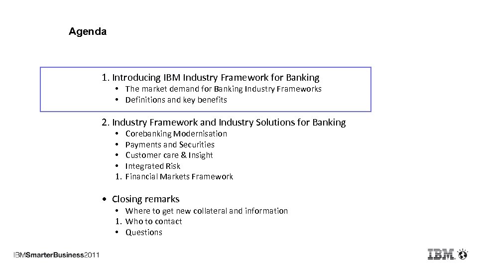 Agenda 1. Introducing IBM Industry Framework for Banking • The market demand for Banking