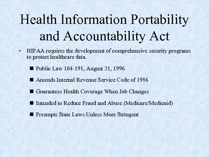 Health Information Portability and Accountability Act • HIPAA requires the development of comprehensive security