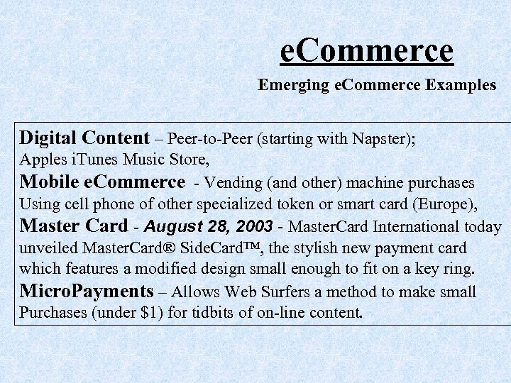 e. Commerce Emerging e. Commerce Examples Digital Content – Peer-to-Peer (starting with Napster); Apples