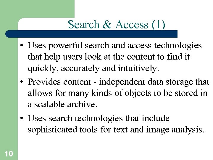 Search & Access (1) • Uses powerful search and access technologies that help users