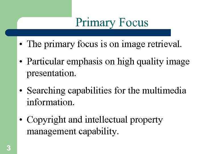Primary Focus • The primary focus is on image retrieval. • Particular emphasis on