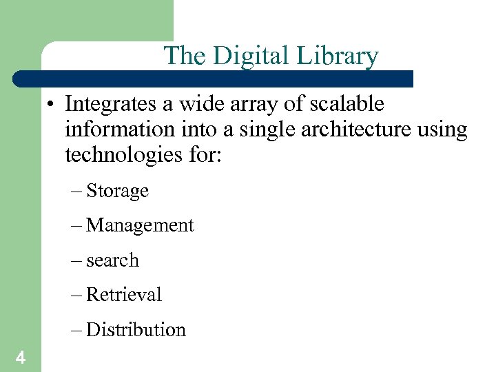 The Digital Library • Integrates a wide array of scalable information into a single