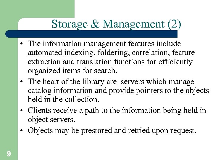 Storage & Management (2) • The information management features include automated indexing, foldering, correlation,