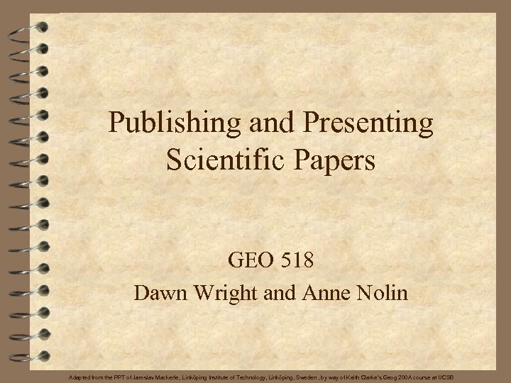 Publishing and Presenting Scientific Papers GEO 518 Dawn Wright and Anne Nolin Adapted from