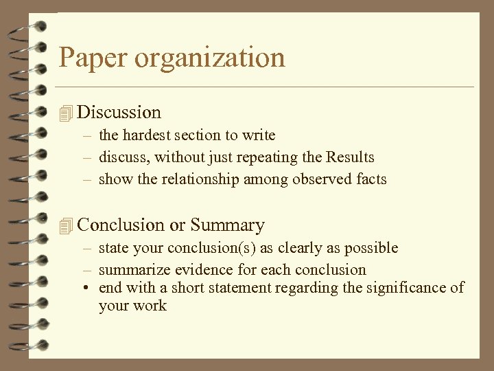 Paper organization 4 Discussion – the hardest section to write – discuss, without just