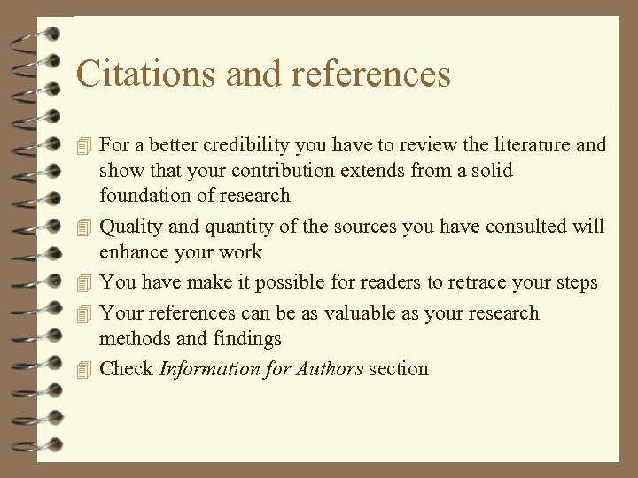 Citations and references 4 For a better credibility you have to review the literature