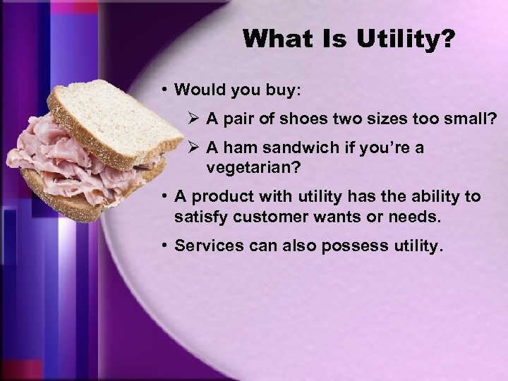 What Is Utility? • Would you buy: Ø A pair of shoes two sizes
