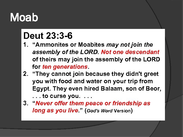 Moab Deut 23: 3 -6 1. “Ammonites or Moabites may not join the assembly