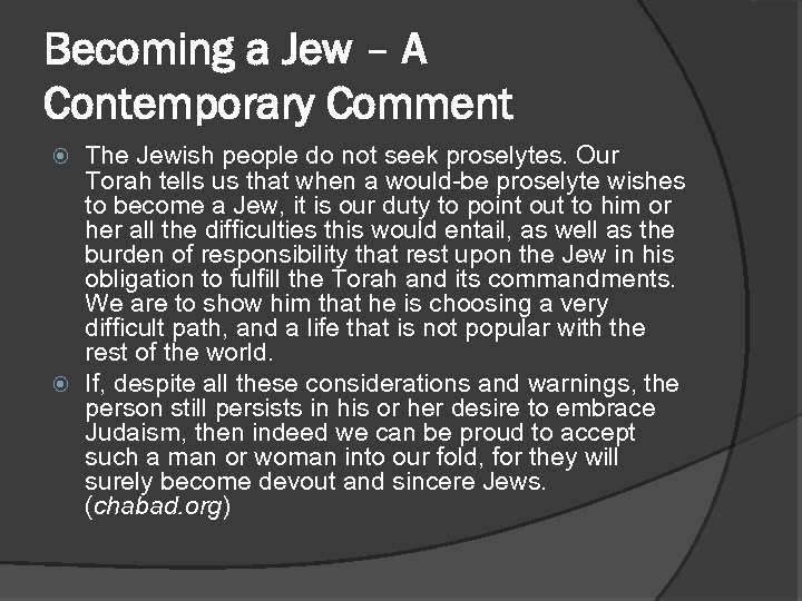 Becoming a Jew – A Contemporary Comment The Jewish people do not seek proselytes.