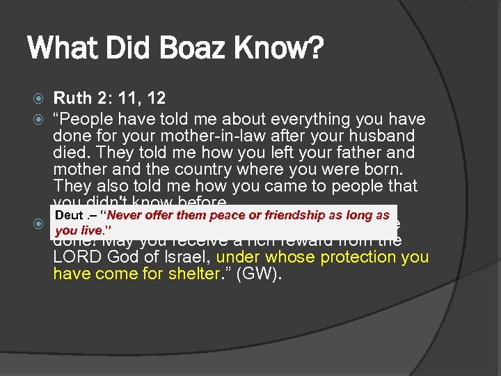 What Did Boaz Know? Ruth 2: 11, 12 “People have told me about everything